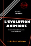 Gabriel Delanne - L'Evolution Animique : Essai de psychologie physiologique suivant le spiritisme [édition intégrale revue et mise à jour].