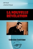 Arthur Conan Doyle et A. Tougard De Boismilon - La Nouvelle Révélation [édition intégrale revue et mise à jour].