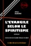 Allan Kardec - L'évangile selon le spiritisme [édition intégrale revue et mise à jour].