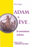 Pierre Engel - Adam & Eve : la tentation solaire.