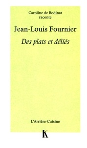 Jean-Louis Fournier et Caroline de Bodinat - Des plats et déliés.