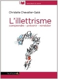 Christelle Chevallier-Gaté - L'illettrisme - Comprendre, prévenir, remédier.