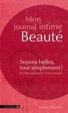 Danièle Chevaillier - Mon journal intime beauté - Soyons belles, tout simplement ! Recettes alternatives et bon marché.