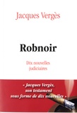 Jacques Vergès - Robnoir - Dix nouvelles judiciaires.
