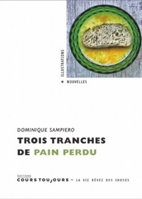 Dominique Sampiero - Trois tranches de pain perdu.