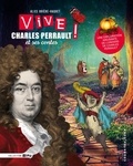 Alice Brière-Haquet - Vive Charles Perrault ! et ses contes.