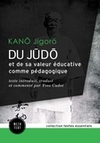 Yves Cadot et Jigoro Kano - Du judo et de sa valeur éducative comme pédagogique - texte introduit, traduit et commenté par Yves Cadot.