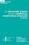  GISTI - La demande d'asile et les conditions matérielles d'accueil (CMA).