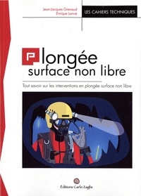 Jean-Jacques Grenaud et Enrique Larivé - Plongée en surface non libre - Tout savoir sur les interventions en plongée surface non libre.