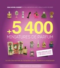 Jean-Michel Courset et Jean-Claude Gélinier - 5400 miniatures de parfum - La cote internationale de l'échantillon ancien, moderne et contemporain.