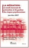 Jean-Marc Bret - La mediation - un mode innovant de gestion des risques psychosociaux.