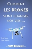 Dimitri Batsis et Olivier Gualdoni - Comment les drones vont changer nos vies....