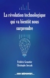 Frédéric Granotier et Christophe Jurczak - La révolution technologique qui va bientôt nous surprendre.