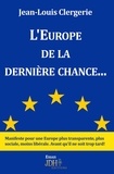 Jean-Louis Clergerie - L’Europe de la dernière chance.