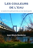 Jean-Marie Borderies - Les couleurs de l'eau - Le mystère d'un petit point bleu sur mon épaule gauche.