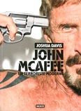 Joshua Davis - John McAfee, un terroriste moderne.