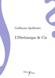 Guillaume Apollinaire - L'Hérésiarque & Cie.