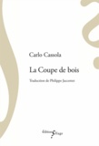 Carlo Cassola - La coupe de bois.