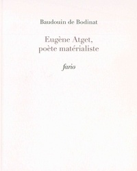 Baudouin de Bodinat - Eugène Atget, poète matérialiste.