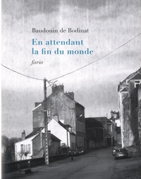 Baudouin de Bodinat - En attendant la fin du monde.