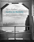 Thierry Bouchard - La fin de Bartleby.