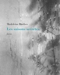 Madeleine Barthes - Les saisons secrètes.