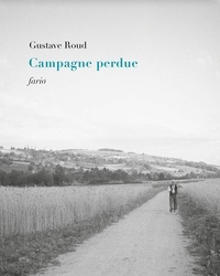 Gustave Roud - Campagne perdue.