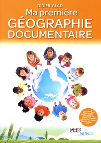 Didier Glad - Ma première géographie documentaire.