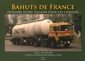Francis Cany - Bahuts de France - Histoire d'une passion pour les camions, Tome 1 : Période de 1973 à 1984.