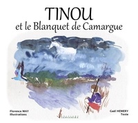 Florence May et Gaël Hemery - Tinou et le Blanquet de Camargue.