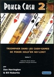 Dan Harrington et Bill Robertie - Poker Cash - Tome 2, Triompher dans les Cash Games de poker Hold'em No-limit.
