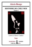 Alexis Bongo - Histoire de chez moi - Tome I - Lettres à Marie Cambet.