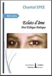 Chantal Epée - Éclats d'âme - Pros'Ethique Poétique.