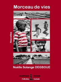 Noëlle Solange Degboue - Morceau de vies.