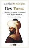  Georges de Hongrie - Des Turcs - Traité sur les moeurs, les coutumes et la perfidie des Turcs.