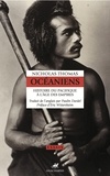 Nicolas Thomas - Océaniens - Histoire du Pacifique à l'âge des empires.