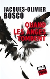 Jacques-Olivier Bosco - Quand les anges tombent.