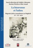 Abdelmajid Kaddouri - La bienvenue et l'adieu. migrants juifs et musulmans au xve - xxe siecle  3 vol.