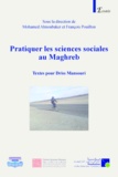 François Pouillon et Mohamed Almoubaker - Pratiquer les sciences sociales au Maghreb - Textes pour Driss Mansouri avec un choix de ses articles.