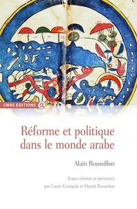 Alain Roussillon - Réforme et politique dans le monde arabe.