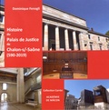 Dominique Fenogli - Histoire du Palais de Justice de Chalon-sur-Saône (560-2019).