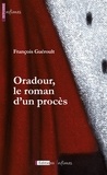 François Guéroult - Oradour, le roman d'un procès.