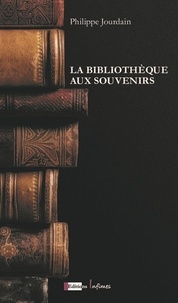 Philippe Jourdain - La Bibliothèque aux souvenirs.