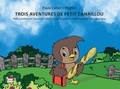 Paule Latier et  PegRol - Trois aventures de Petit Canaillou - Petit Canaillou et l'écureuil ; Petit Canaillou a faim ; Petit Canaillou à la campagne.