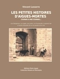 Lasserre Vincent - Les petites histoires d'Aigues-Mortes - Counas a maï counas.