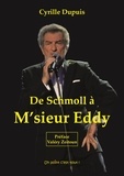 Cyrille Dupuis - Eddy Mitchell De Schmoll à M'sieur Eddy.