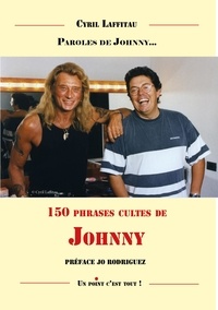 Cyril Laffitau - 150 phrases cultes de Johnny Hallyday.