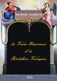Maurice Talmeyr - La franc-maçonnerie et la Révolution française.