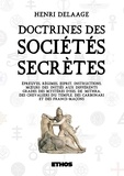 Henri Delaage - Doctrines des sociétés secrète - Ou épreuves, régimes, esprit, instructions, moeurs des initiés aux différents grades des mystères....