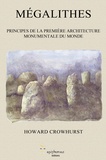 Howard Crowhurst - Mégalithes - Principes de la première architecture monumentale du monde.